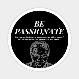 Remember To Be Passionate! Magnet